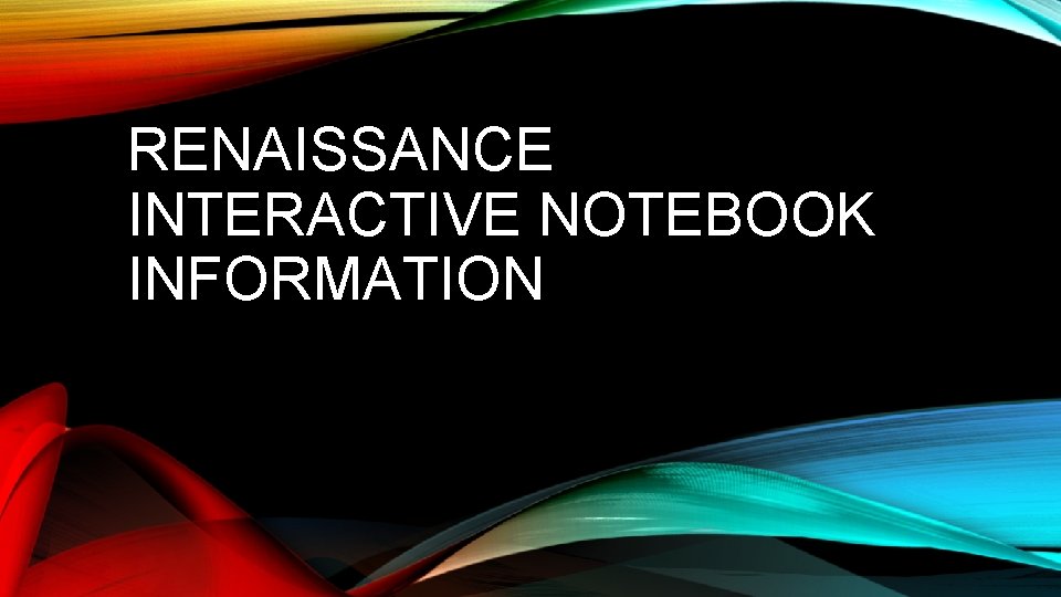 RENAISSANCE INTERACTIVE NOTEBOOK INFORMATION 