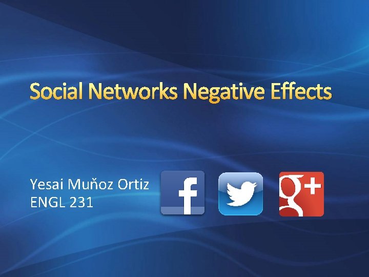 Social Networks Negative Effects Yesai Muňoz Ortiz ENGL 231 