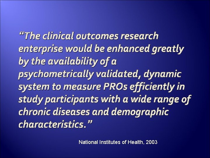 “The clinical outcomes research enterprise would be enhanced greatly by the availability of a