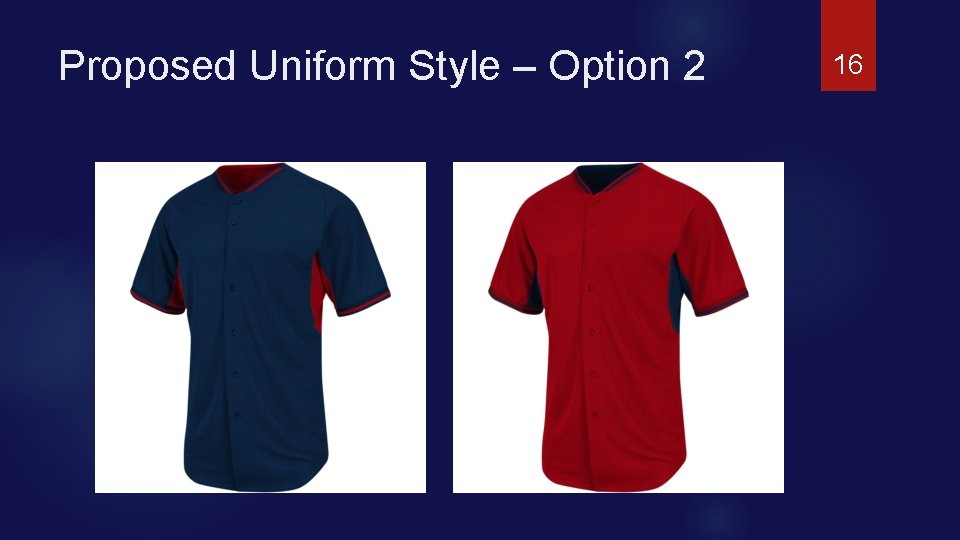 Proposed Uniform Style – Option 2 16 
