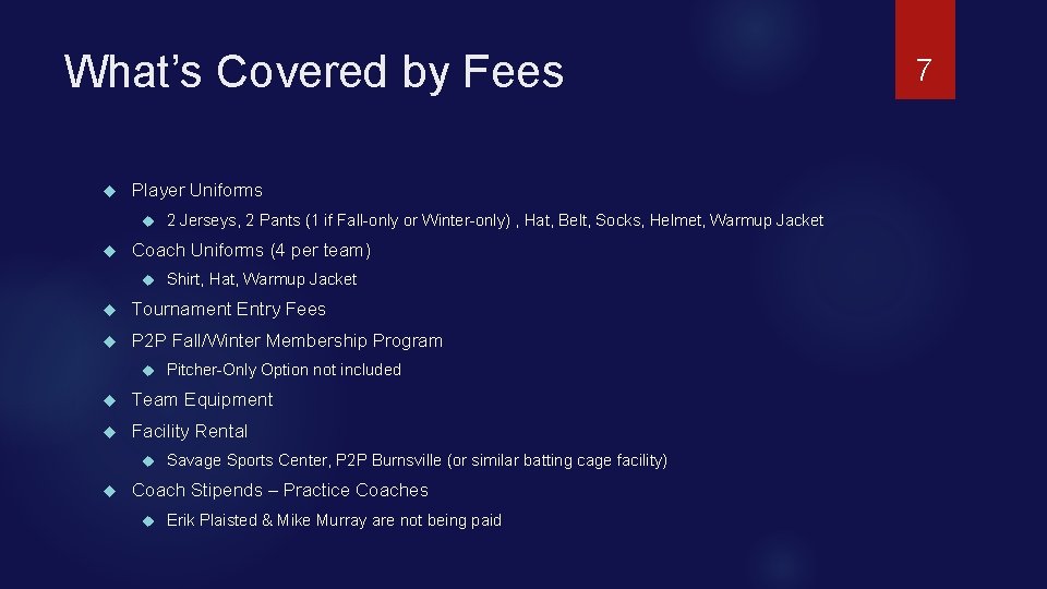What’s Covered by Fees Player Uniforms 2 Jerseys, 2 Pants (1 if Fall-only or