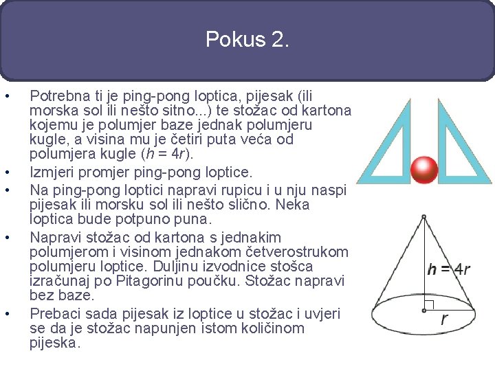 Pokus 2. • • • Potrebna ti je ping-pong loptica, pijesak (ili morska sol