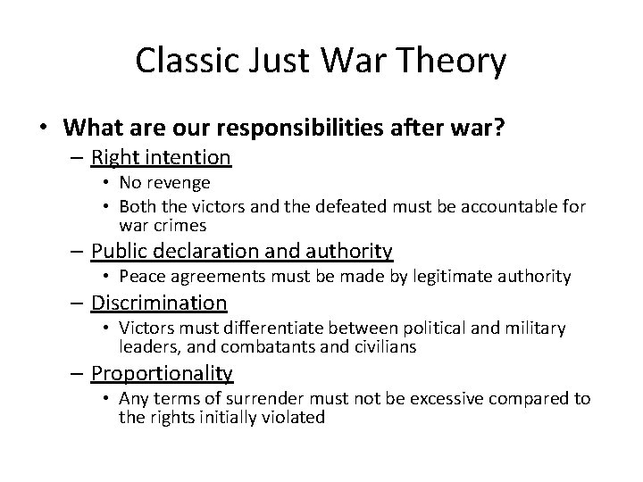 Classic Just War Theory • What are our responsibilities after war? – Right intention