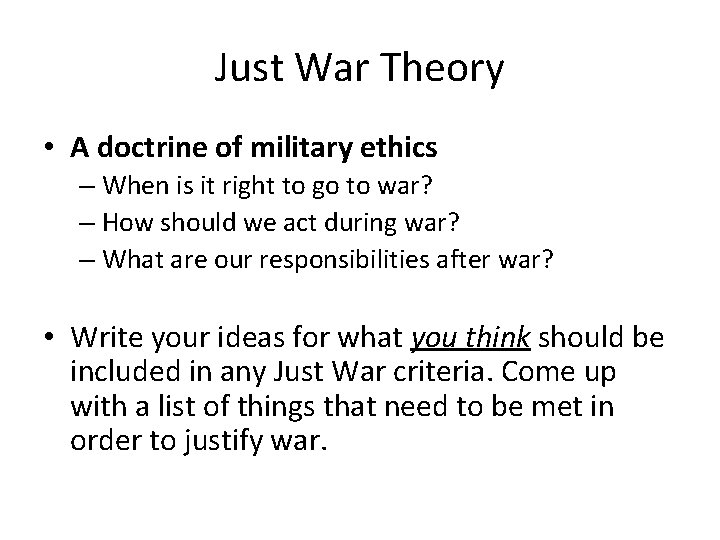 Just War Theory • A doctrine of military ethics – When is it right