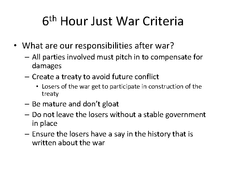 6 th Hour Just War Criteria • What are our responsibilities after war? –