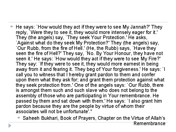  He says: `How would they act if they were to see My Jannah?