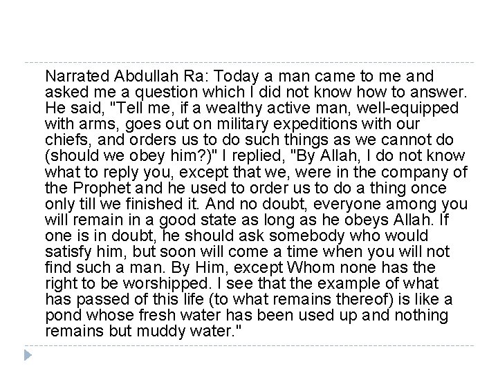 Narrated Abdullah Ra: Today a man came to me and asked me a question