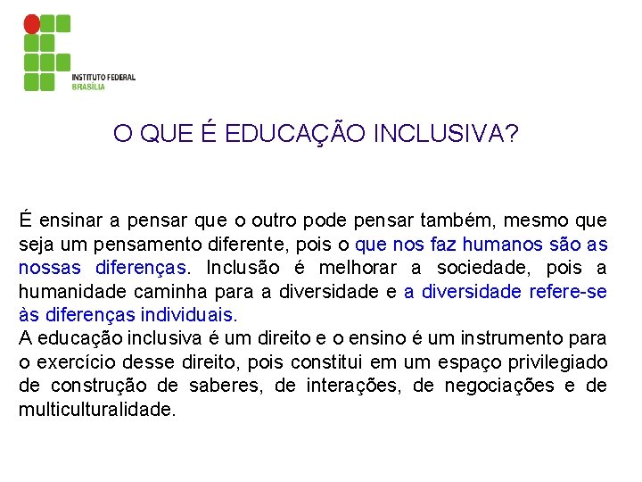 O QUE É EDUCAÇÃO INCLUSIVA? É ensinar a pensar que o outro pode pensar