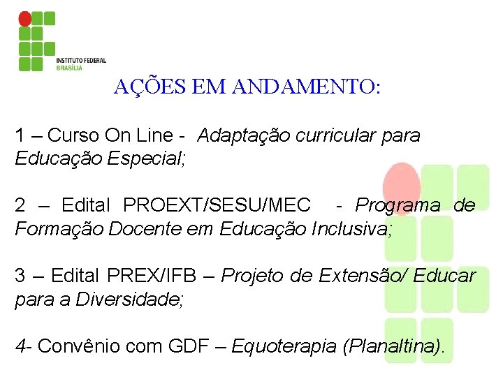 AÇÕES EM ANDAMENTO: 1 – Curso On Line - Adaptação curricular para Educação Especial;