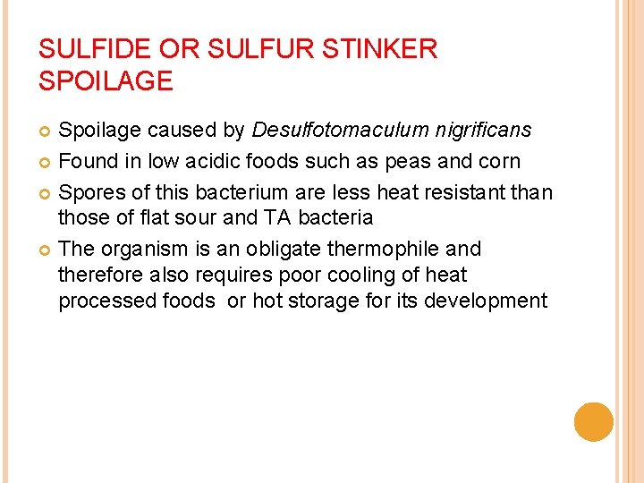 SULFIDE OR SULFUR STINKER SPOILAGE Spoilage caused by Desulfotomaculum nigrificans Found in low acidic