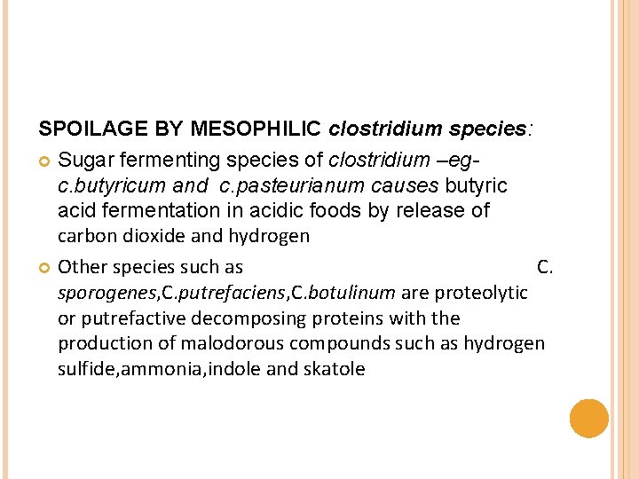 SPOILAGE BY MESOPHILIC clostridium species: Sugar fermenting species of clostridium –egc. butyricum and c.