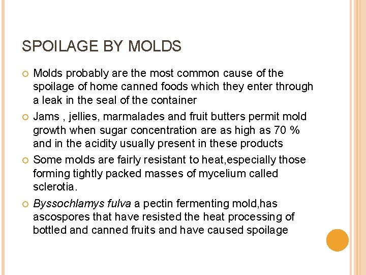 SPOILAGE BY MOLDS Molds probably are the most common cause of the spoilage of