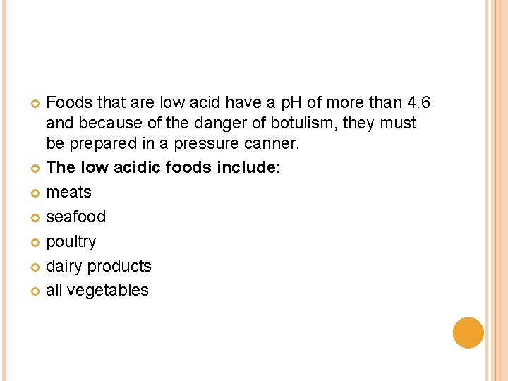 Foods that are low acid have a p. H of more than 4. 6