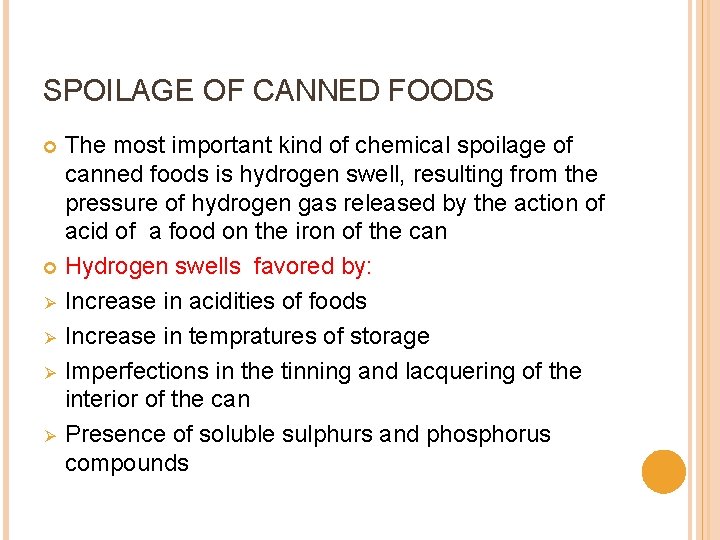 SPOILAGE OF CANNED FOODS The most important kind of chemical spoilage of canned foods