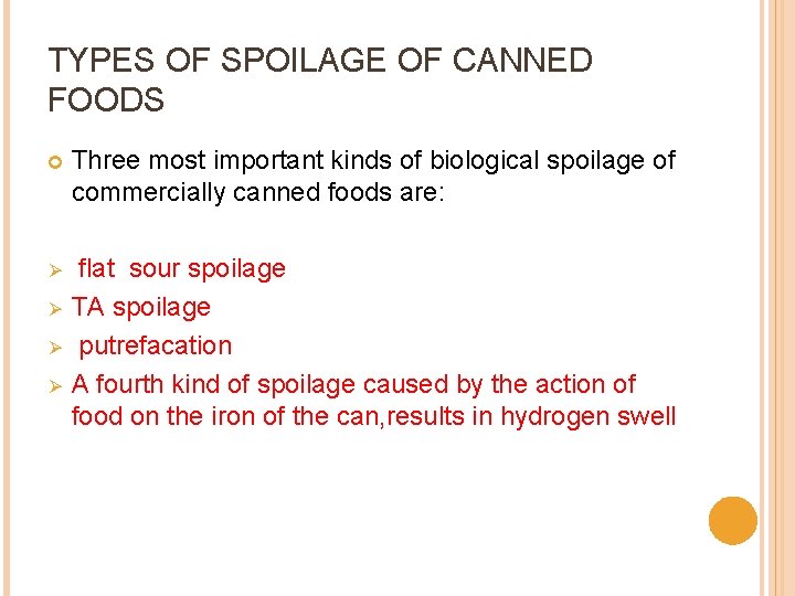 TYPES OF SPOILAGE OF CANNED FOODS Three most important kinds of biological spoilage of