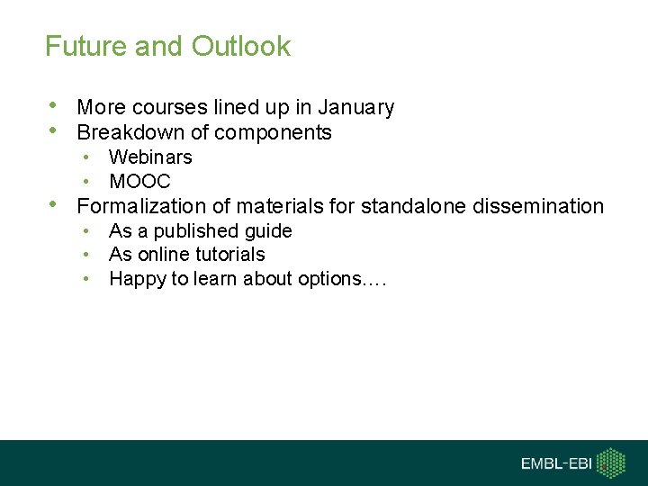 Future and Outlook • More courses lined up in January • Breakdown of components