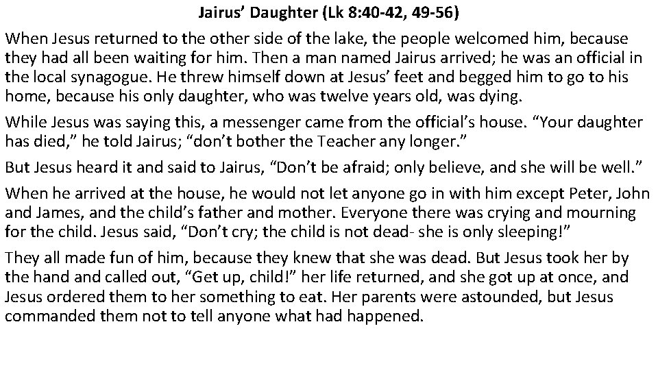 Jairus’ Daughter (Lk 8: 40 -42, 49 -56) When Jesus returned to the other