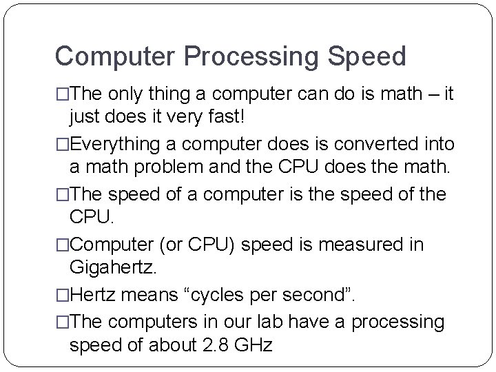 Computer Processing Speed �The only thing a computer can do is math – it