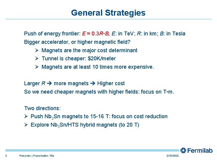 General Strategies Push of energy frontier: E ≈ 0. 3 R • B, E: