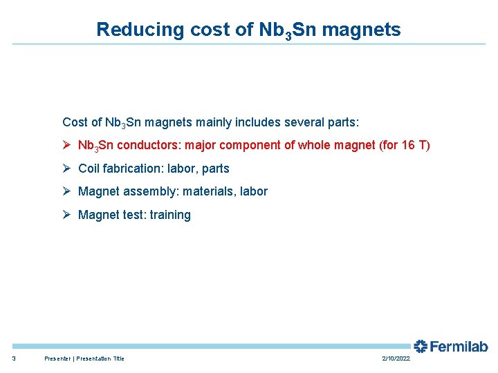 Reducing cost of Nb 3 Sn magnets Cost of Nb 3 Sn magnets mainly