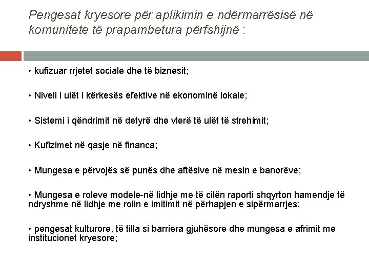 Pengesat kryesore për aplikimin e ndërmarrësisë në komunitete të prapambetura përfshijnë : • kufizuar