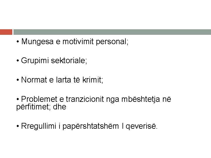  • Mungesa e motivimit personal; • Grupimi sektoriale; • Normat e larta të