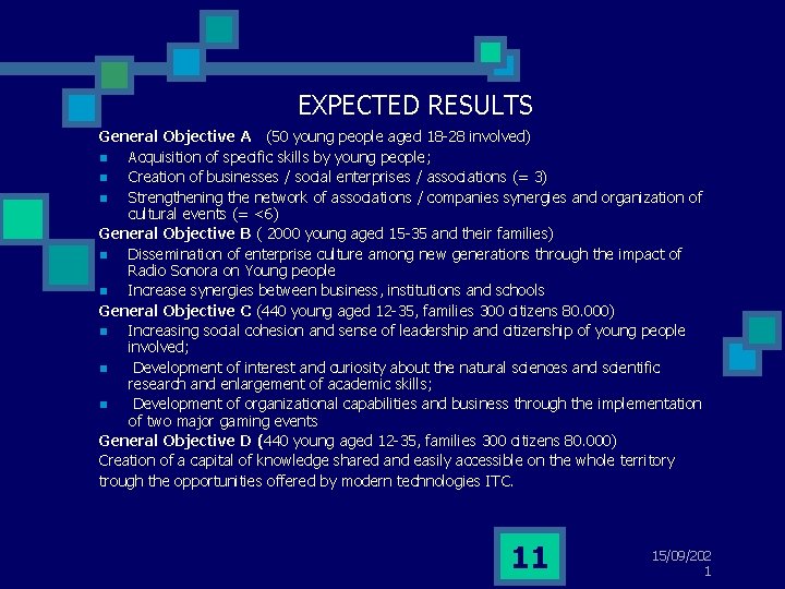 EXPECTED RESULTS General Objective A (50 young people aged 18 -28 involved) n Acquisition