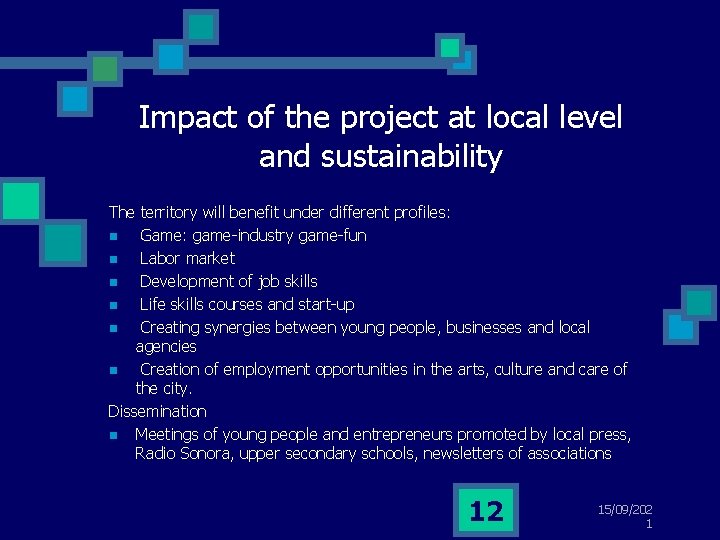Impact of the project at local level and sustainability The territory will benefit under