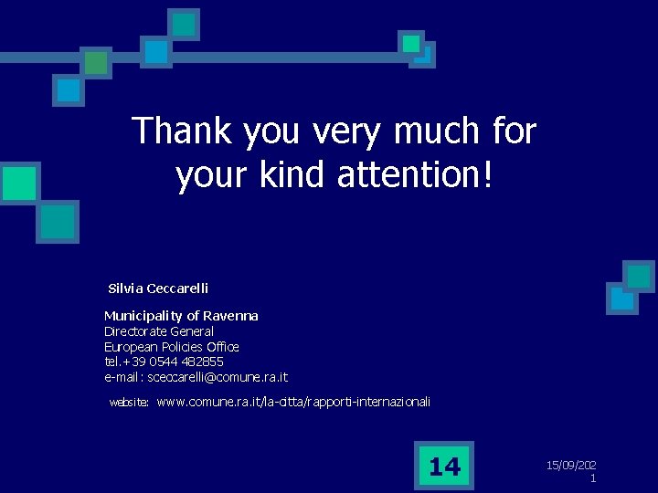 Thank you very much for your kind attention! Silvia Ceccarelli Municipality of Ravenna Directorate