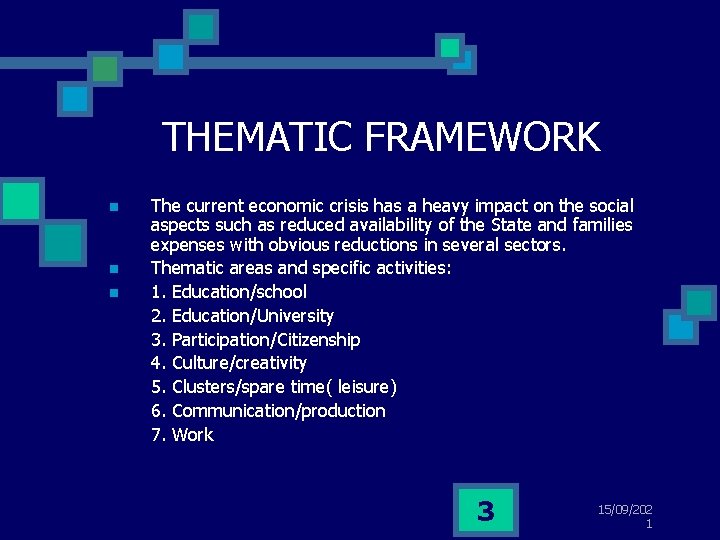 THEMATIC FRAMEWORK n n n The current economic crisis has a heavy impact on