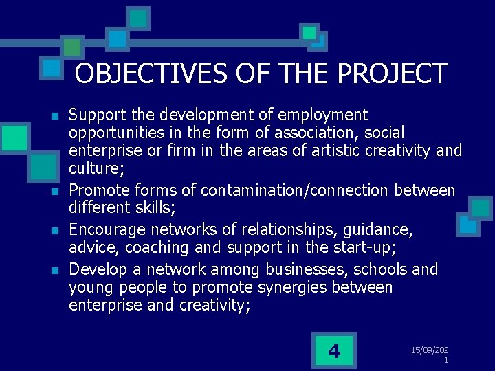 OBJECTIVES OF THE PROJECT n n Support the development of employment opportunities in the