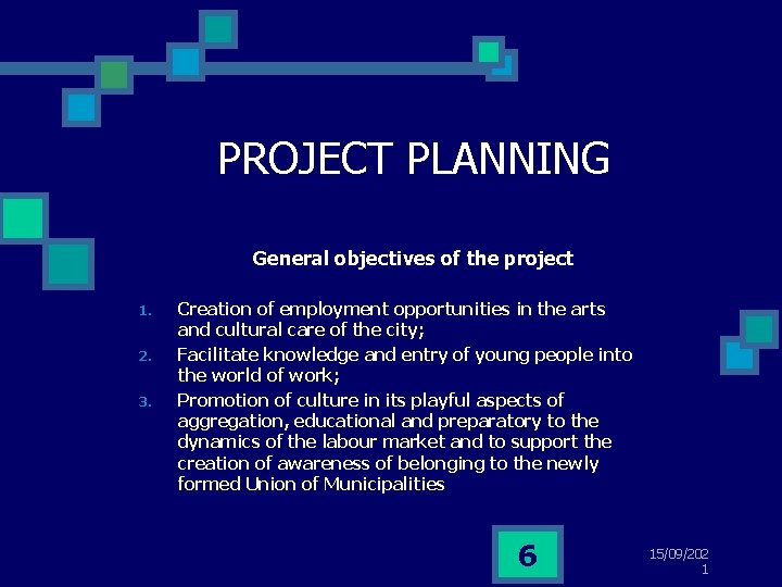 PROJECT PLANNING General objectives of the project 1. 2. 3. Creation of employment opportunities