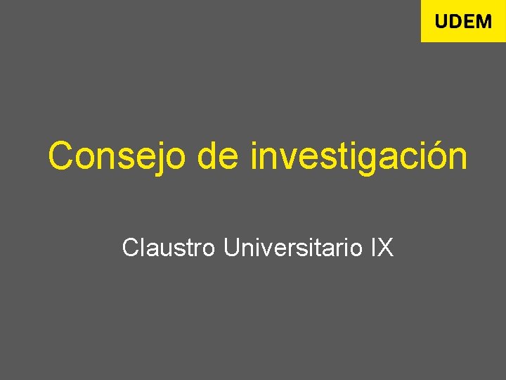 Consejo de investigación Claustro Universitario IX 