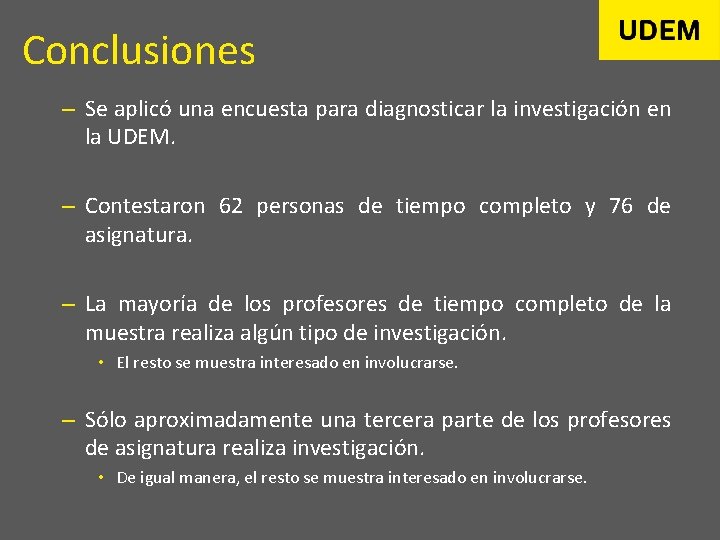 Conclusiones – Se aplicó una encuesta para diagnosticar la investigación en la UDEM. –