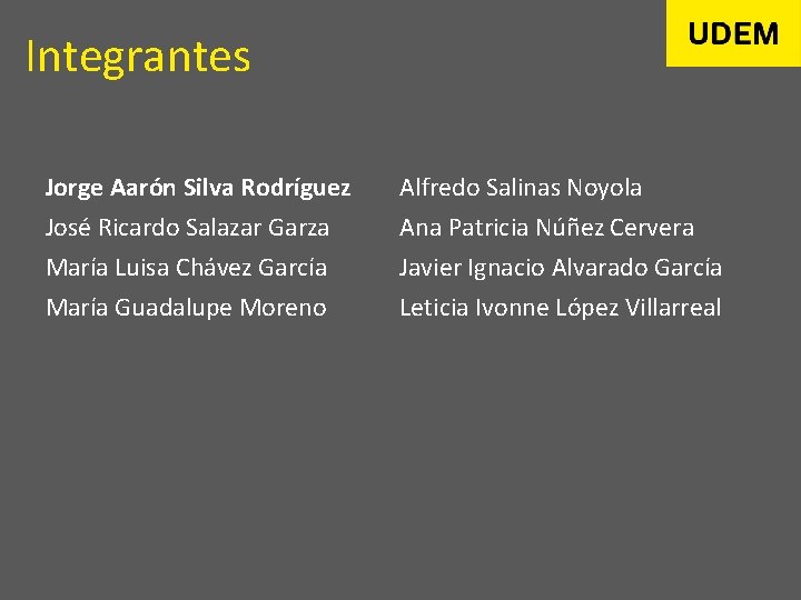 Integrantes Jorge Aarón Silva Rodríguez José Ricardo Salazar Garza María Luisa Chávez García María