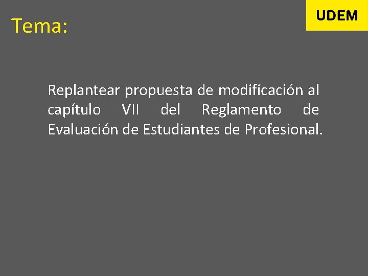 Tema: Replantear propuesta de modificación al capítulo VII del Reglamento de Evaluación de Estudiantes