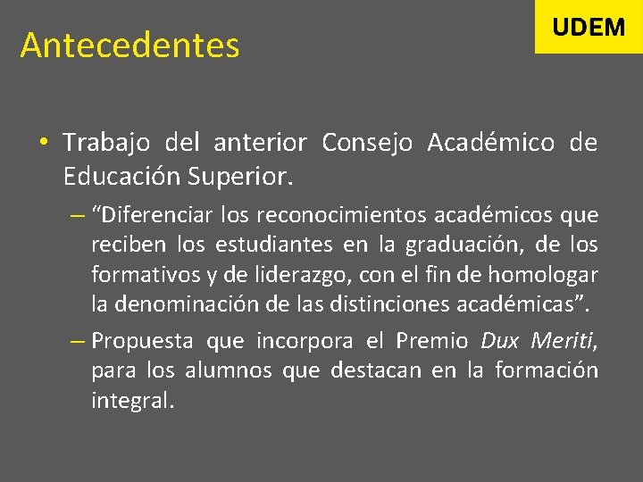 Antecedentes • Trabajo del anterior Consejo Académico de Educación Superior. – “Diferenciar los reconocimientos