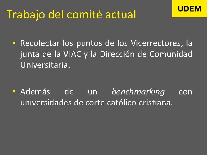 Trabajo del comité actual • Recolectar los puntos de los Vicerrectores, la junta de