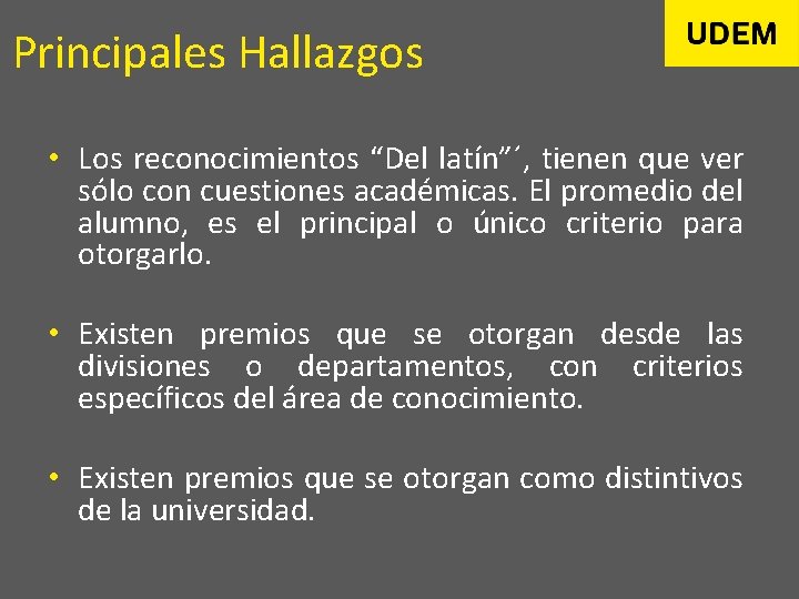 Principales Hallazgos • Los reconocimientos “Del latín”´, tienen que ver sólo con cuestiones académicas.