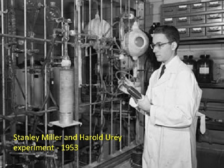 Stanley Miller and Harold Urey experiment - 1953 