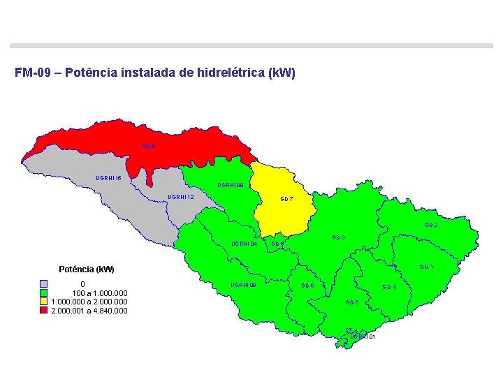 FM-09 – Potência instalada de hidrelétrica (k. W) GD 8 UGRHI 15 UGRHI 08