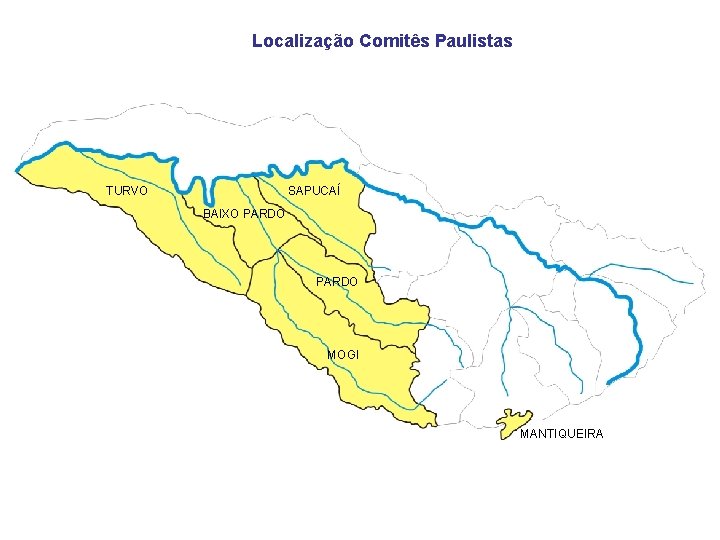 Localização Comitês Paulistas TURVO SAPUCAÍ BAIXO PARDO MOGI MANTIQUEIRA 