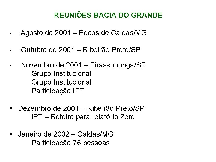 REUNIÕES BACIA DO GRANDE • Agosto de 2001 – Poços de Caldas/MG • Outubro