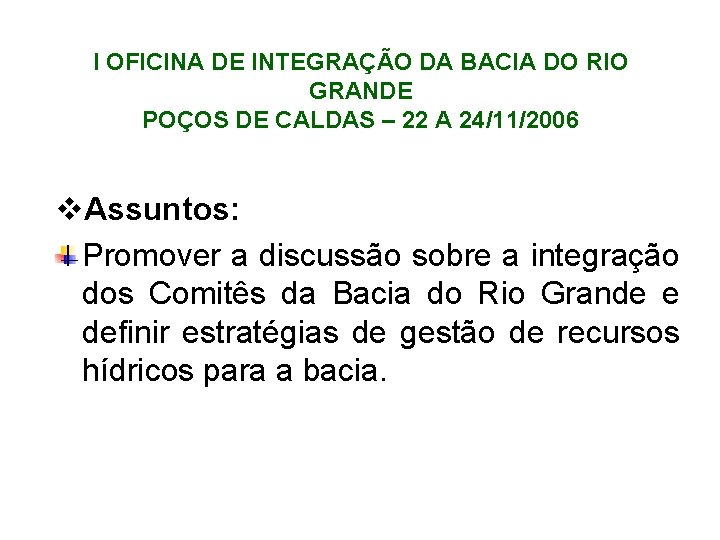 I OFICINA DE INTEGRAÇÃO DA BACIA DO RIO GRANDE POÇOS DE CALDAS – 22