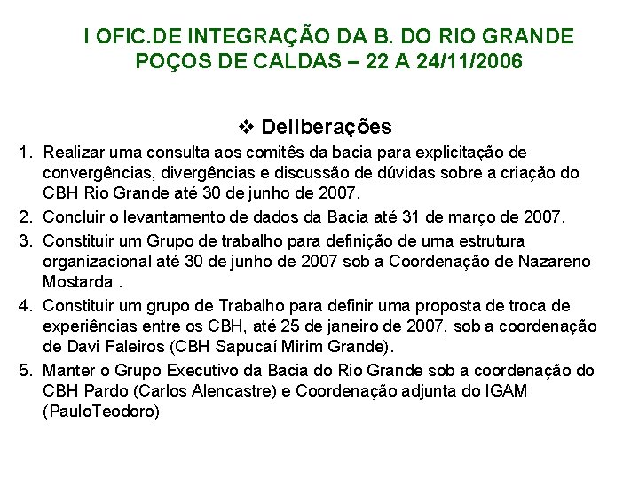 I OFIC. DE INTEGRAÇÃO DA B. DO RIO GRANDE POÇOS DE CALDAS – 22