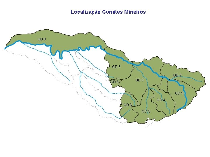 Localização Comitês Mineiros GD 8 GD 7 GD 2 GD 3 GD 6 GD