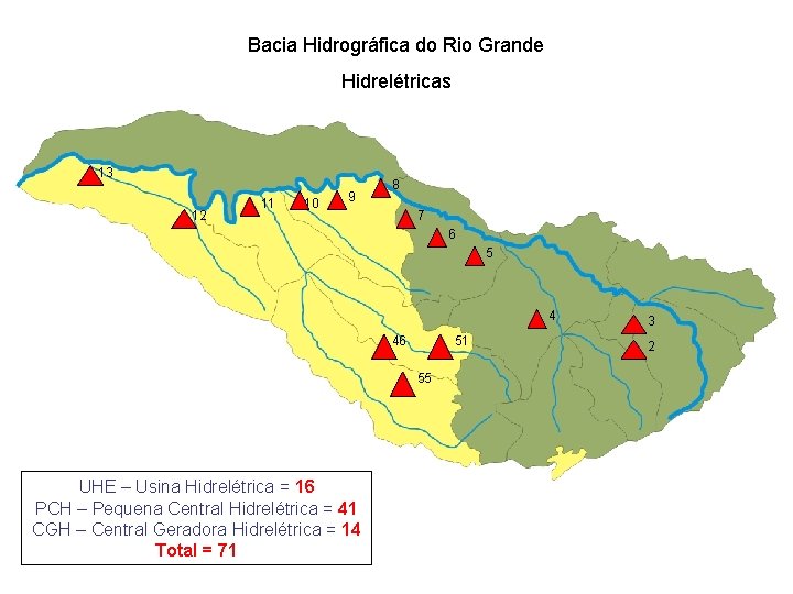 Bacia Hidrográfica do Rio Grande Hidrelétricas 13 12 11 10 9 8 7 6