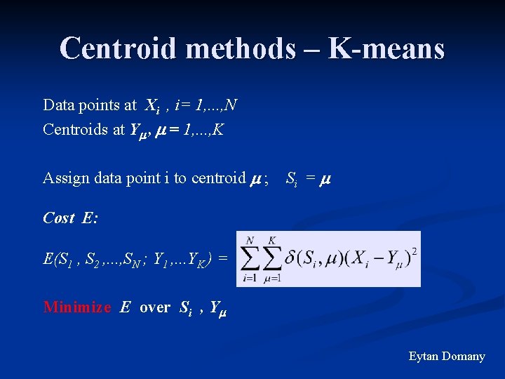 Centroid methods – K-means Data points at Xi , i= 1, . . .
