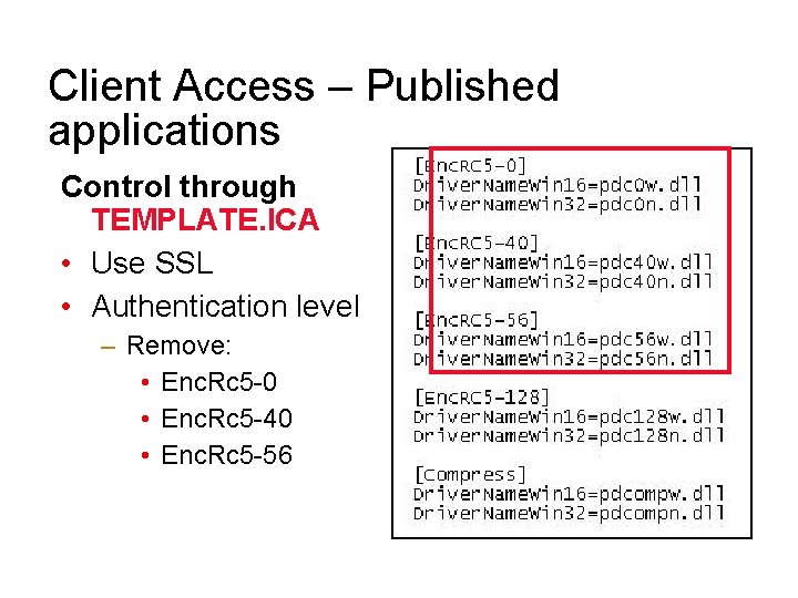 Client Access – Published applications Control through TEMPLATE. ICA • Use SSL • Authentication