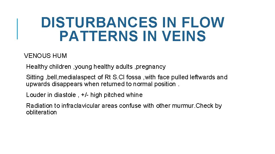DISTURBANCES IN FLOW PATTERNS IN VEINS VENOUS HUM Healthy children , young healthy adults